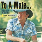 To A Mate – Slim Dusty Remembers "Mack" McCormack